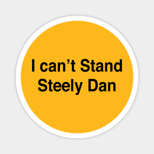 I can’t Stand Steely Dan Magnet